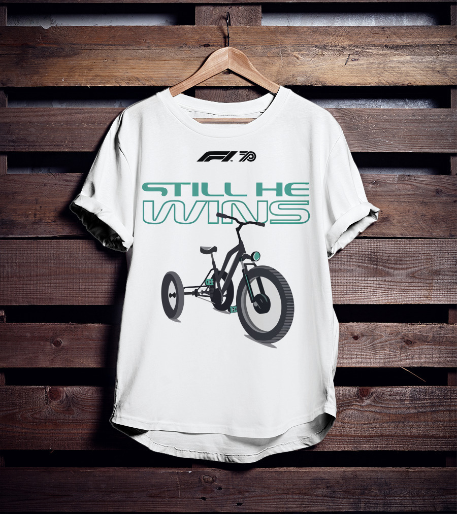 F1 Merch Still He Wins Tricycle T-Shirt