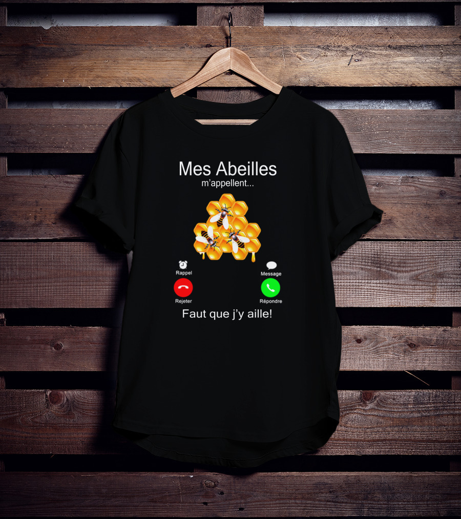 Mes Abeilles M'appellent Faut Que J'y Aille Hexagone Abeilles Rappel Rejeter Message Répondre T-Shirt