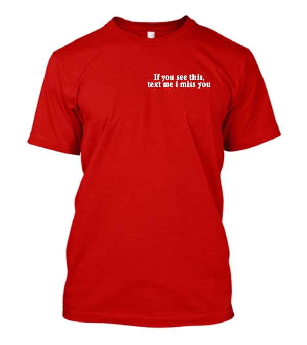 If You See This Text Me I Miss You Shadow Hill T-Shirt