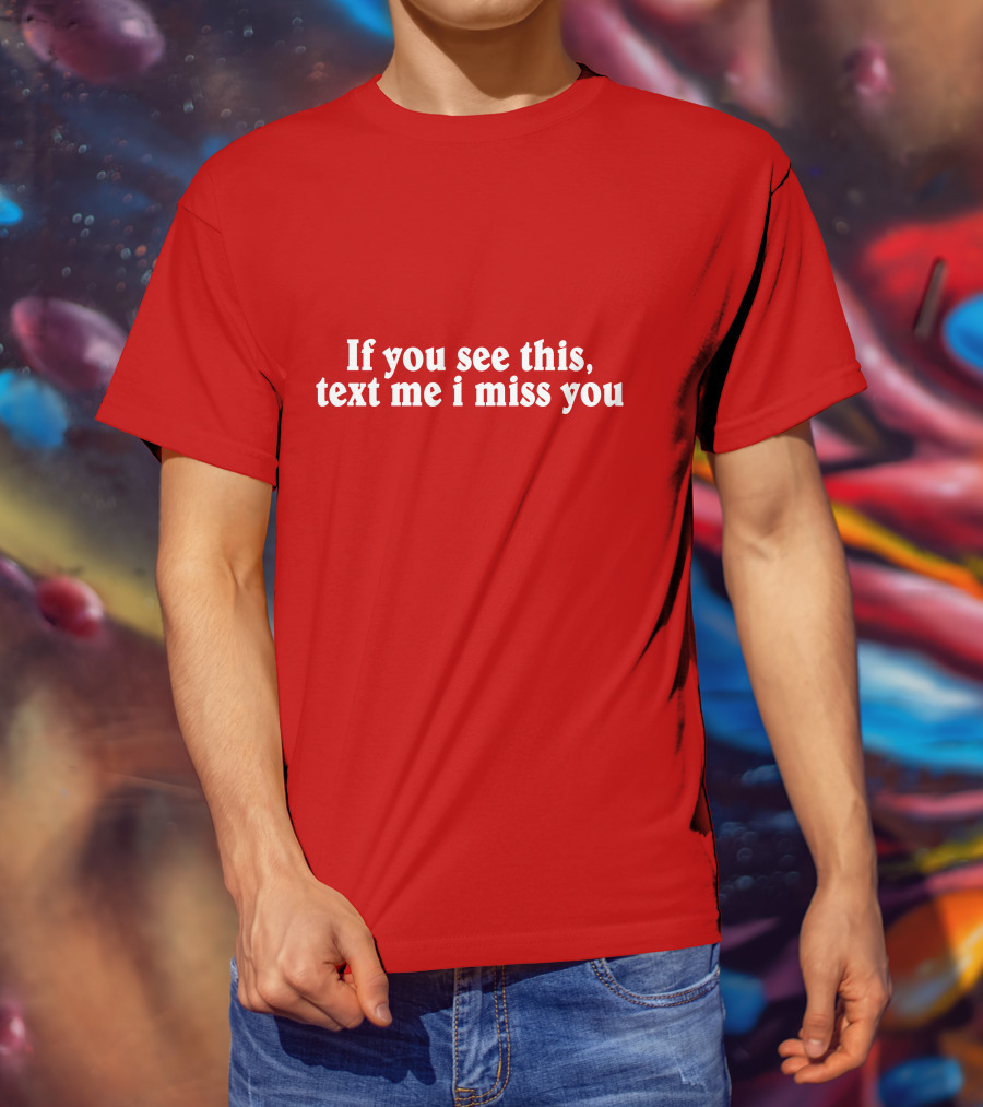 If You See This Text Me I Miss You Shadow Hill T-Shirt
