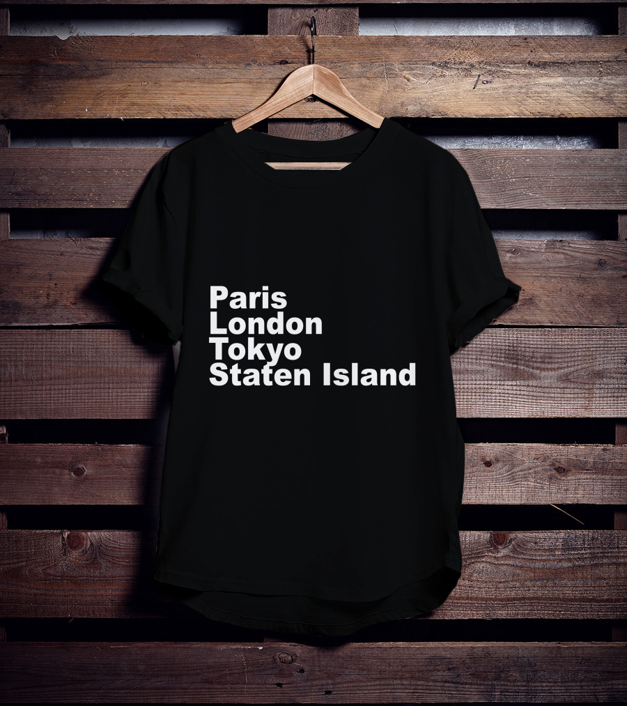 Paris London Tokyo Staten Island Cities Text Display T-Shirt