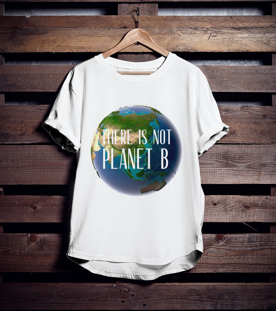 There Is No Planet B Earth Conservation Message T-Shirt