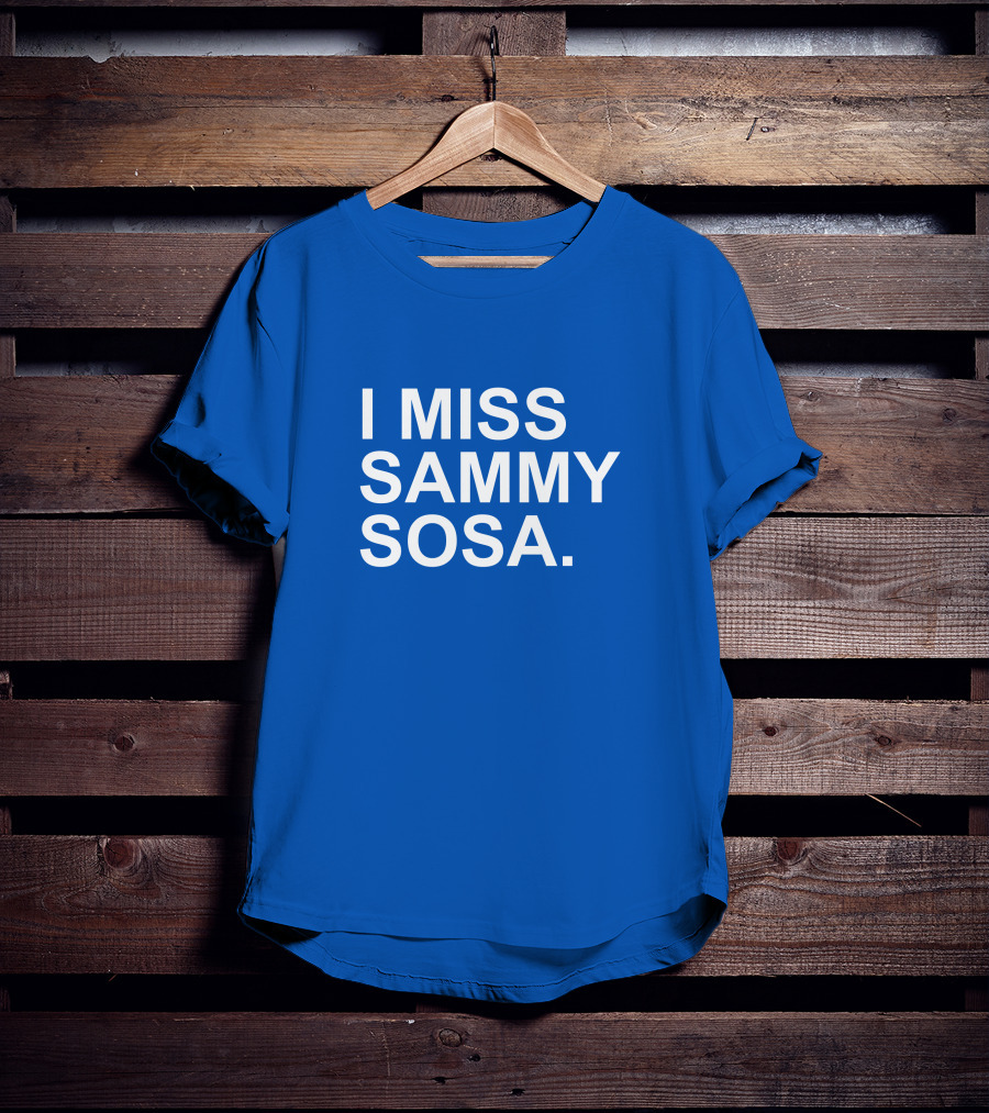 I Miss Sammy Sosa Blue T-Shirt