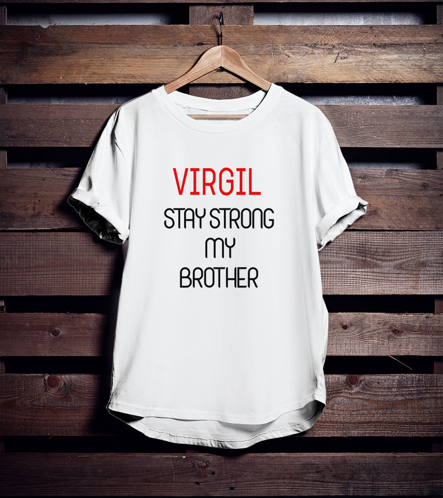Stay Strong My Brother Virgil T-Shirt