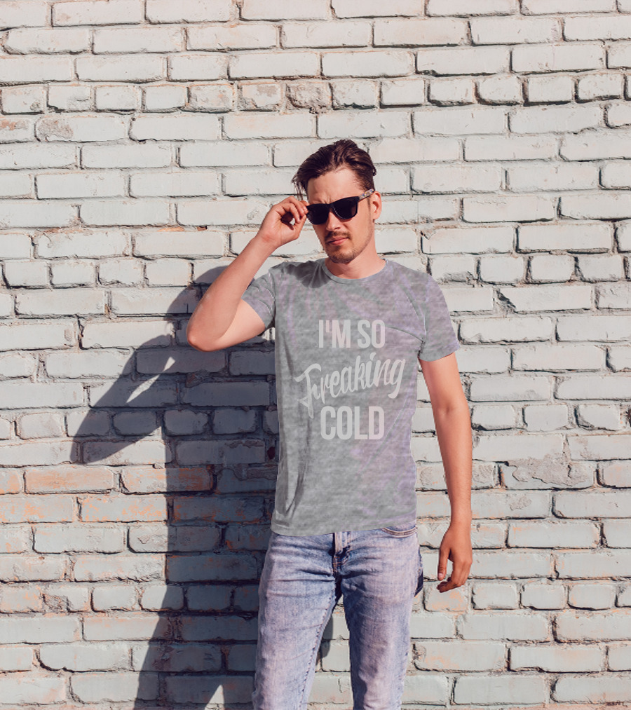 I'm So Freaking Cold T-Shirt