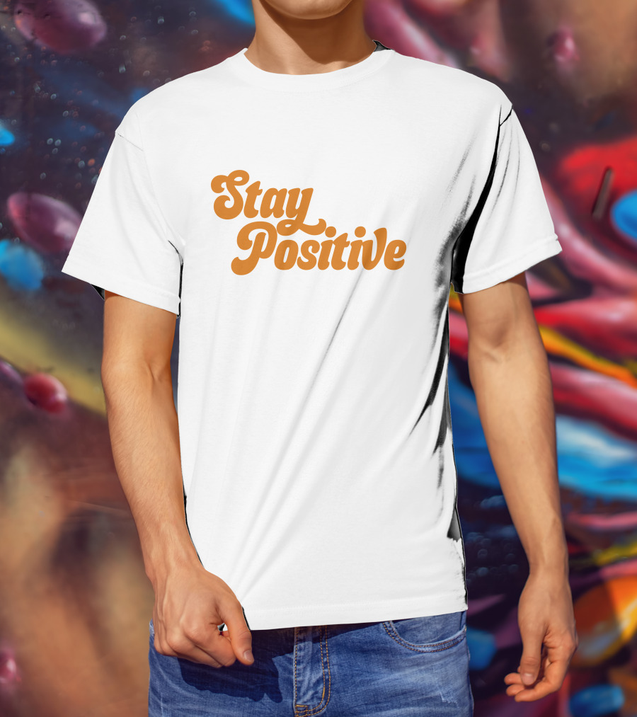 Little Mama Shop Stay Positive Cheerful Encouragement T-Shirt