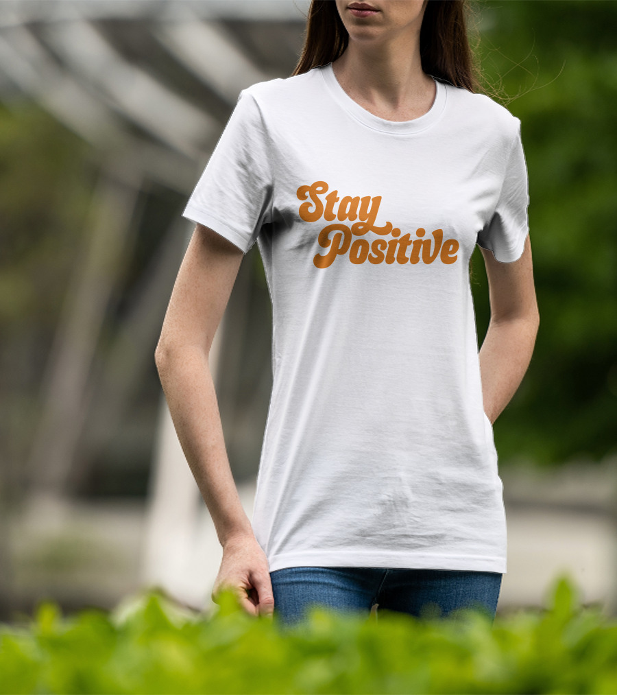 Little Mama Shop Stay Positive Cheerful Encouragement T-Shirt