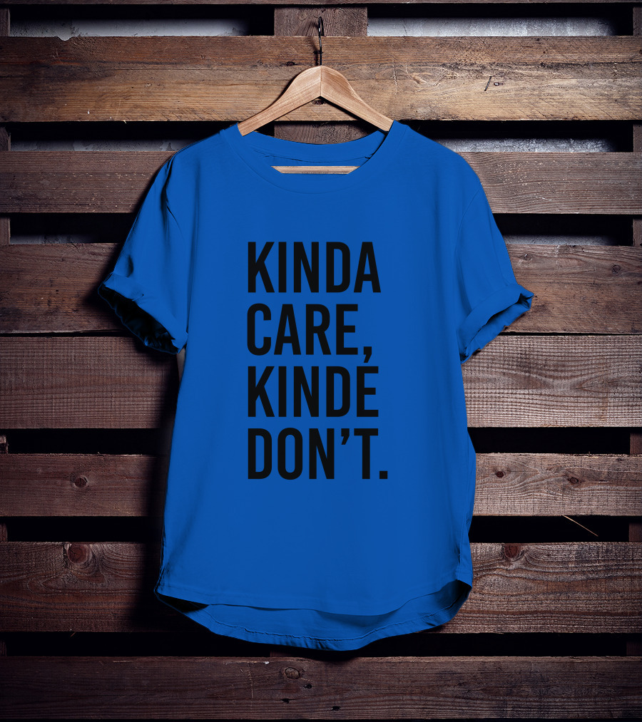 Kinda Care Kinda Don't Text T-Shirt
