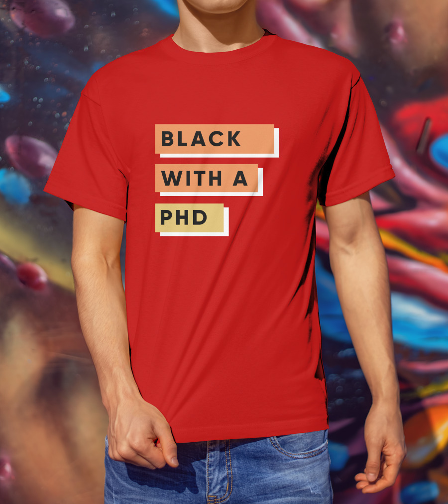Daphneychery Black With A PhD T-Shirt