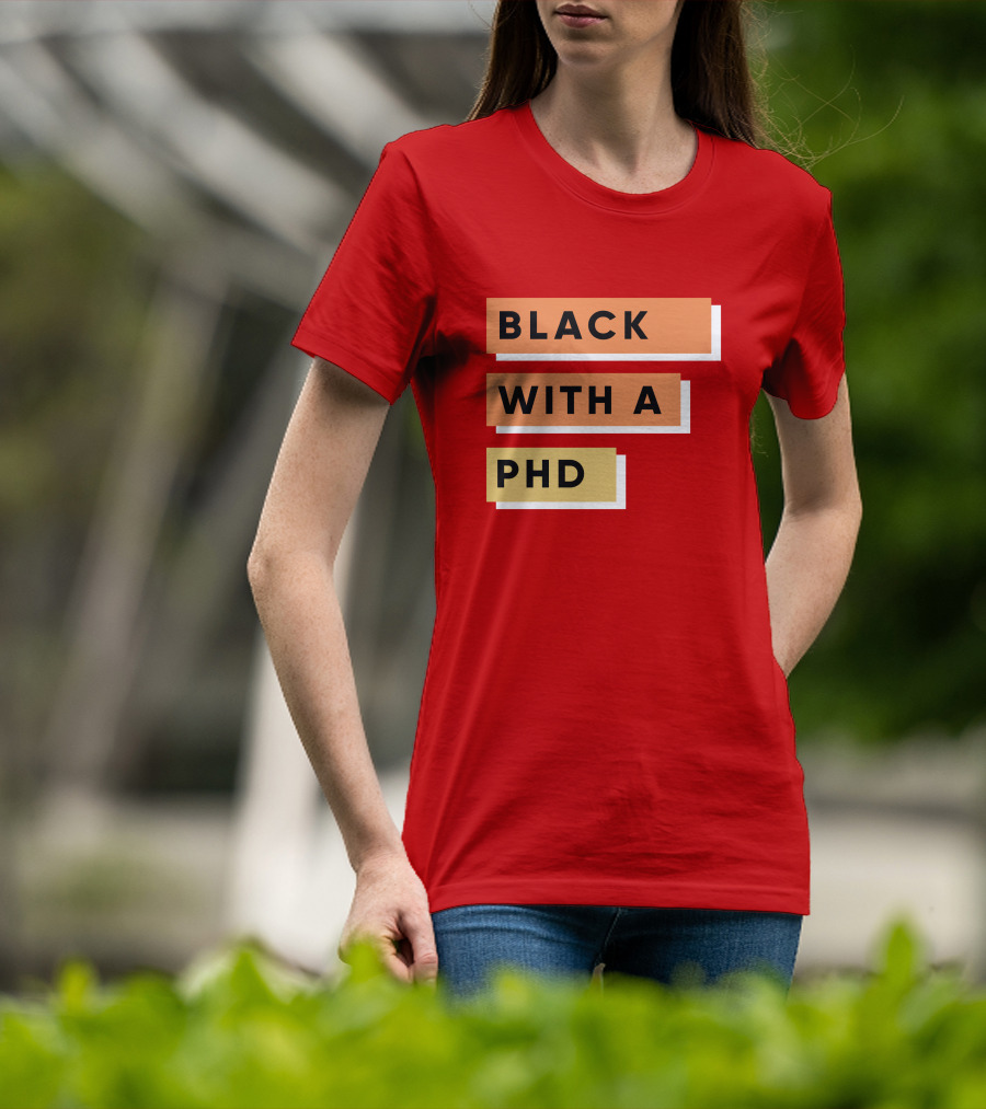 Daphneychery Black With A PhD T-Shirt