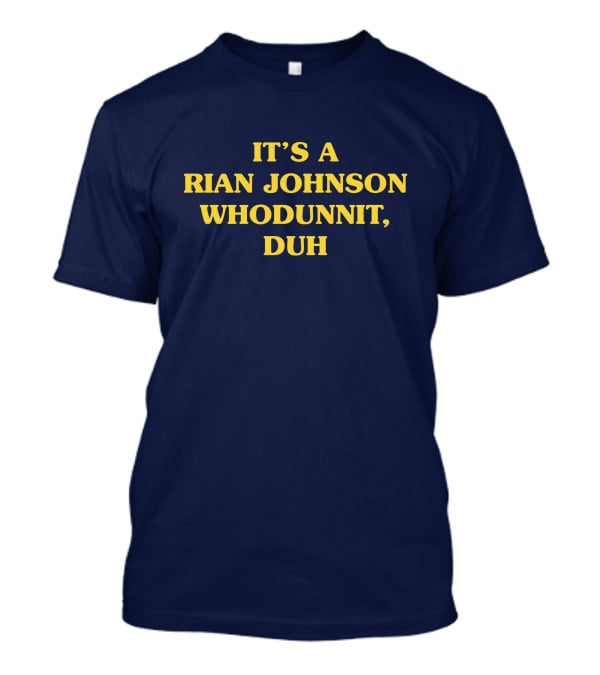 IT'S A RIAN JOHNSON WHODUNNIT, DUH Super Yaki Merch T-Shirt