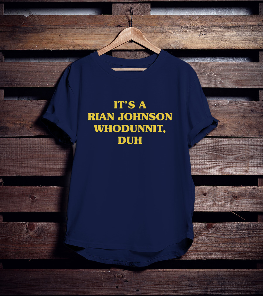 IT'S A RIAN JOHNSON WHODUNNIT, DUH Super Yaki Merch T-Shirt