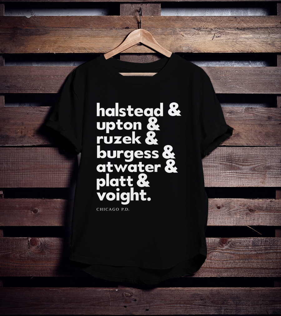 Chicago P.D. Halstead Upton Ruzek Burgess Atwater Platt Voight Squad Goals T-Shirt