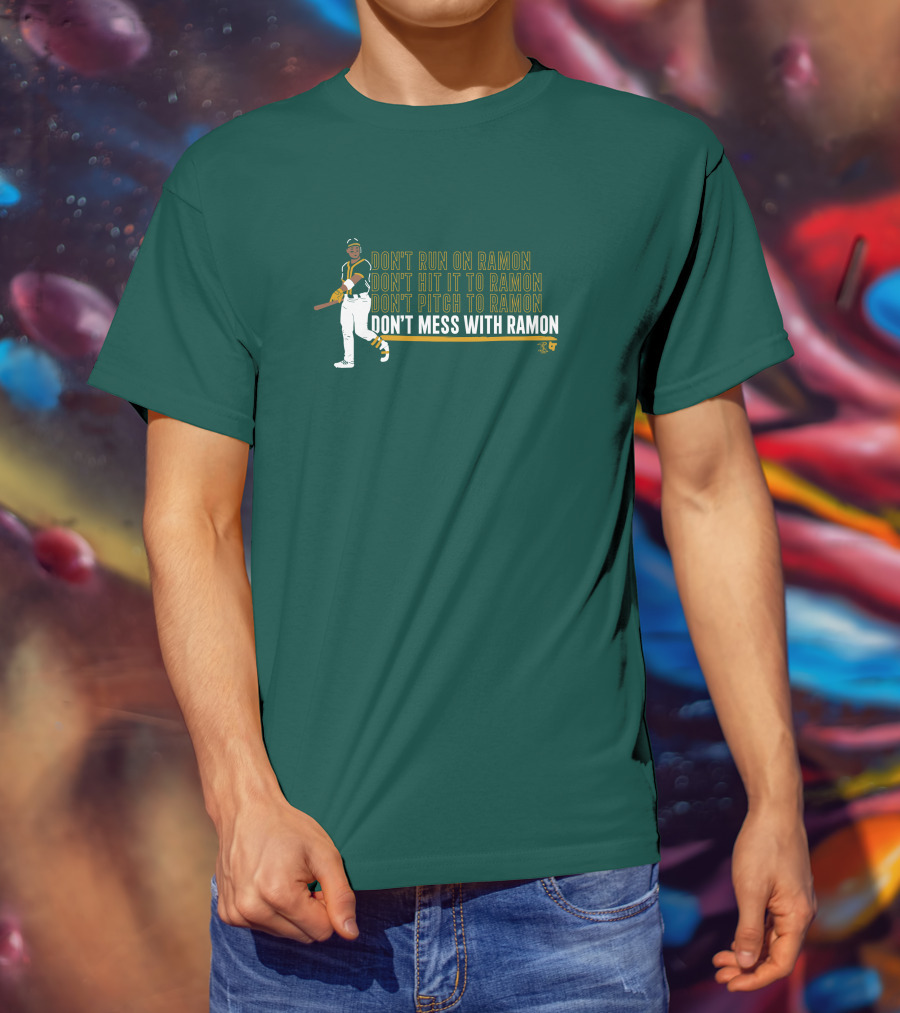 Don't Run On Ramon Don't Hit It To Ramon Don't Pitch To Ramon Don't Mess With Ramon T-Shirt