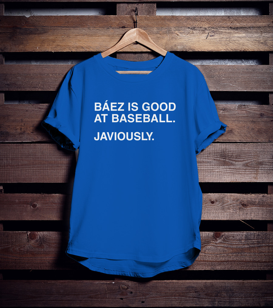 Báez Is Good At Baseball Javiously T-Shirt