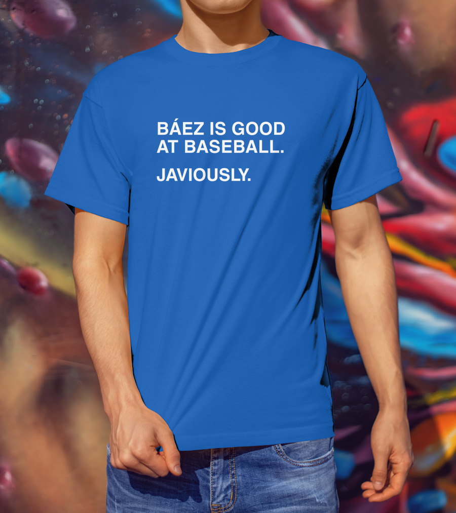 Báez Is Good At Baseball Javiously T-Shirt