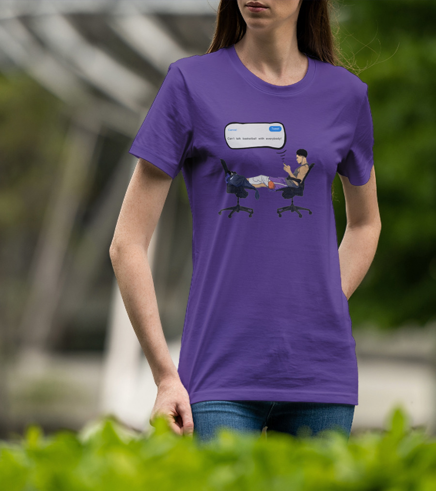 Can't Talk Basketball With Everybody Tweet Humor T-Shirt
