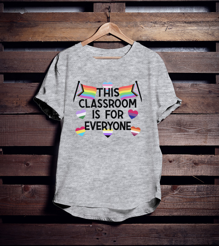 This Classroom Is For Everyone Inclusive Flags And Hearts T-Shirt
