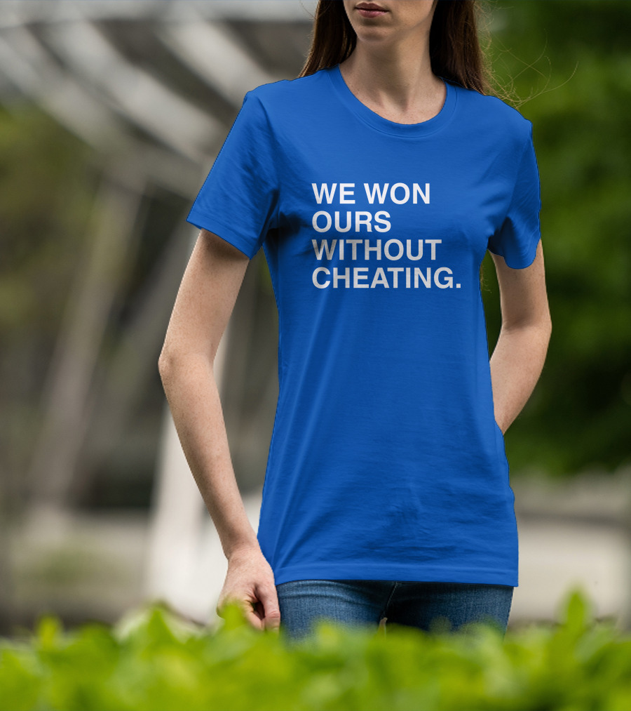 Obviousshirts We Won Ours Without Cheating Statement Tee Victory Message T-Shirt