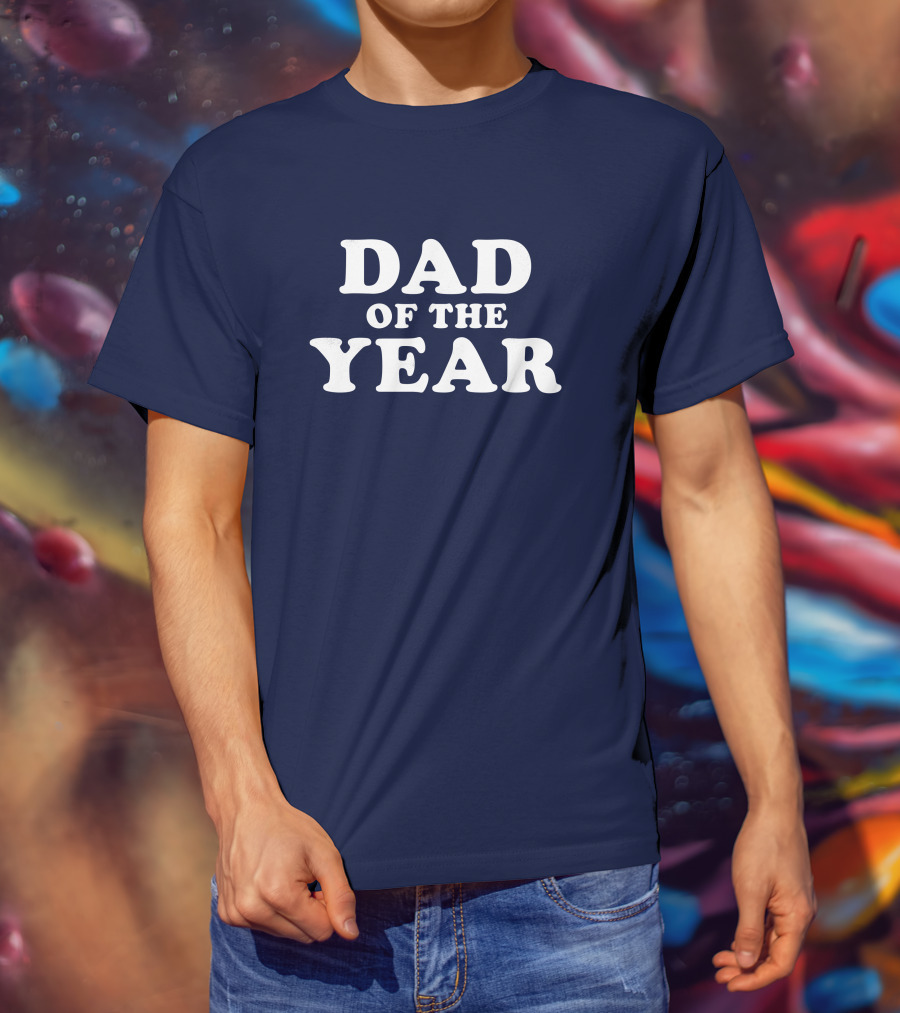 Dad Of The Year Fun Father's Day T-Shirt