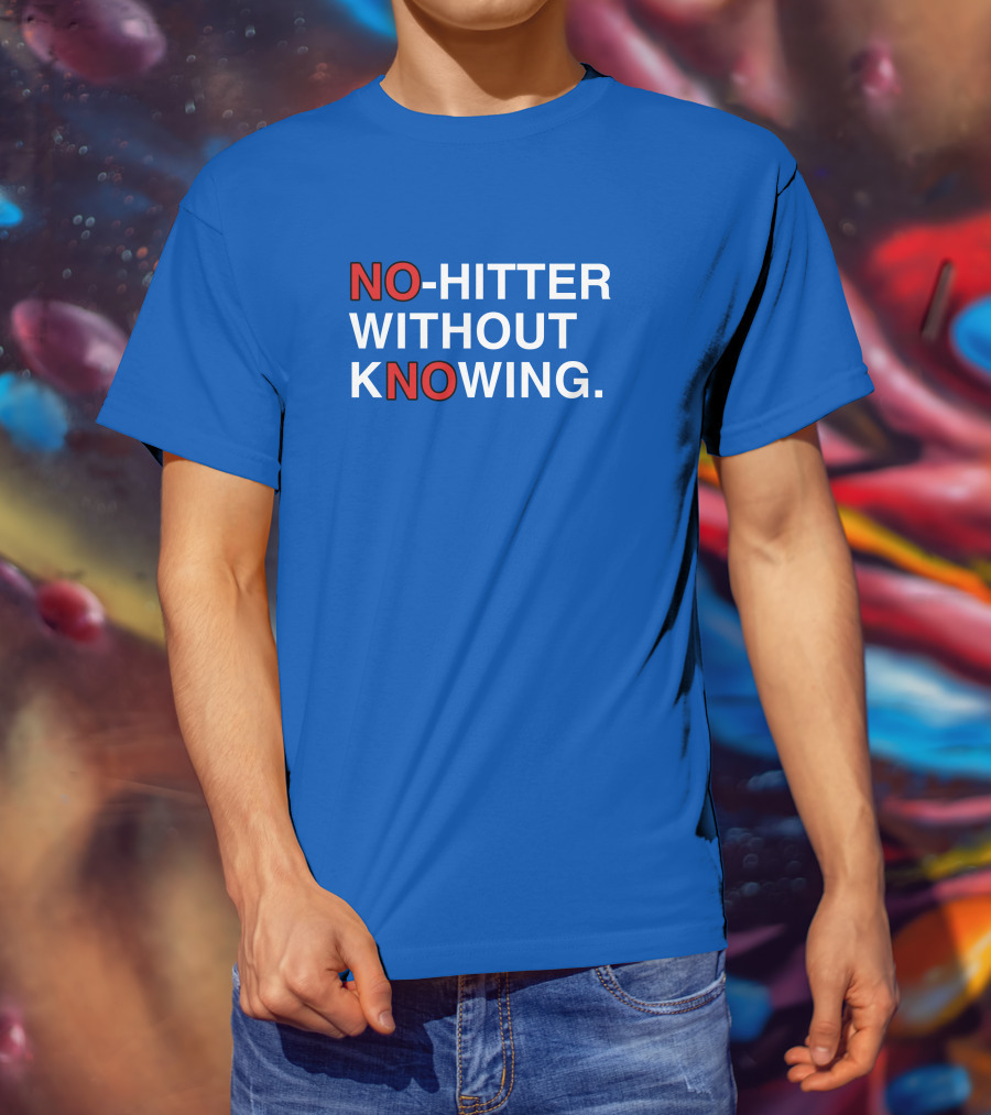 No Hitter Without Knowing Baseball Phrase T-Shirt