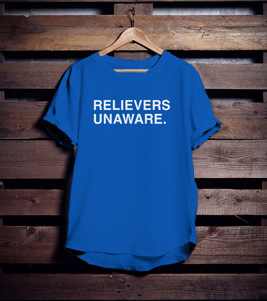 Relievers Unaware Obvious Merch T-Shirt
