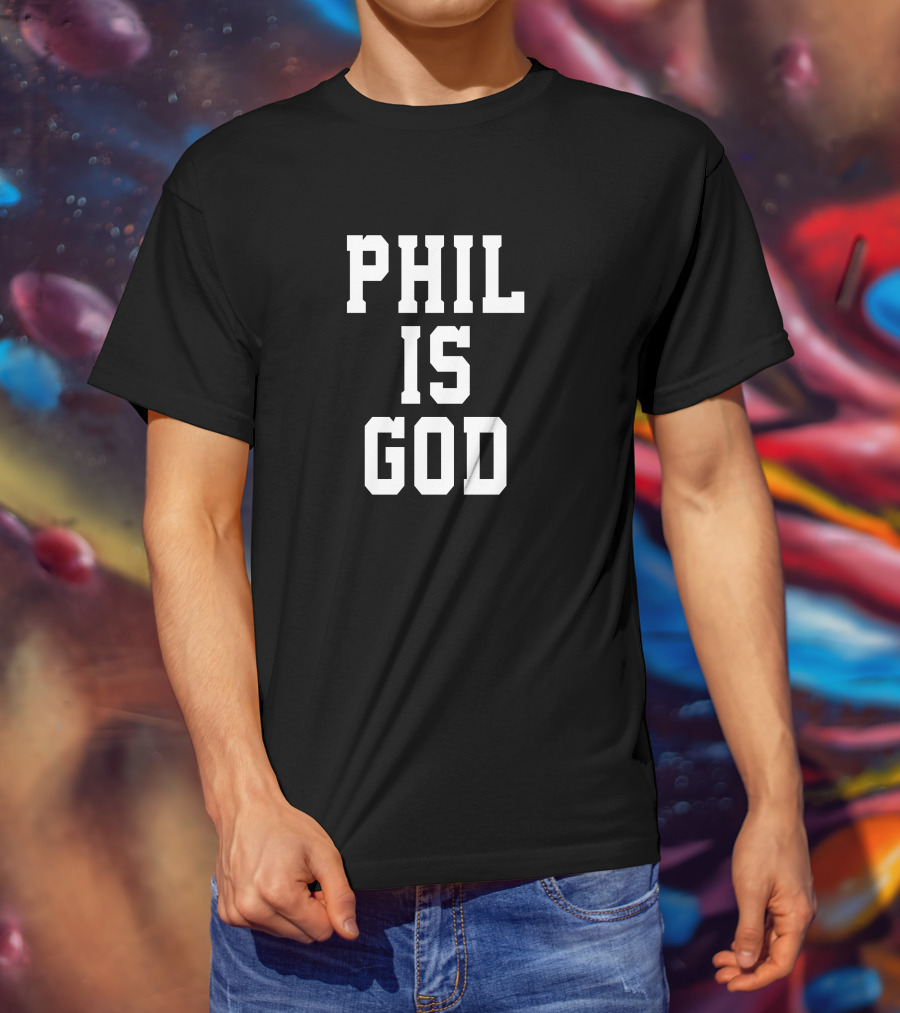 PHIL IS GOD Statement T-Shirt