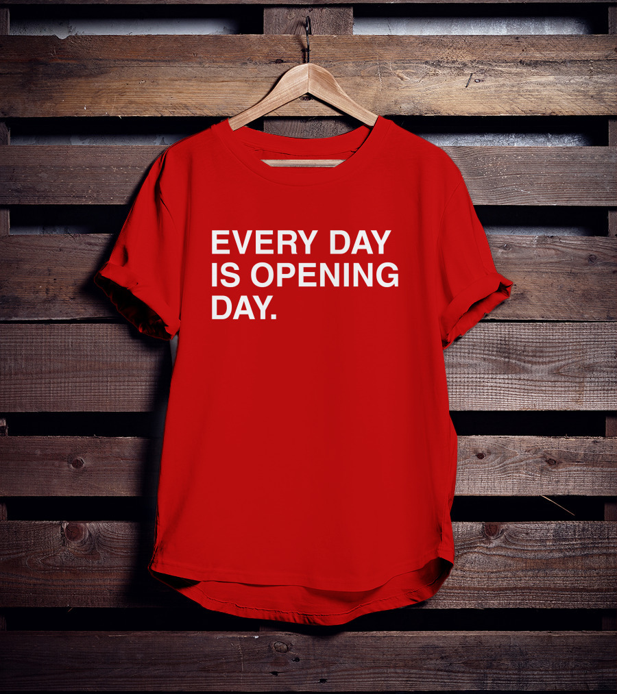 Obvious Every Day Is Opening Day T-Shirt