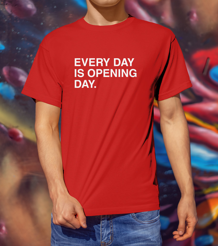 Obvious Every Day Is Opening Day T-Shirt