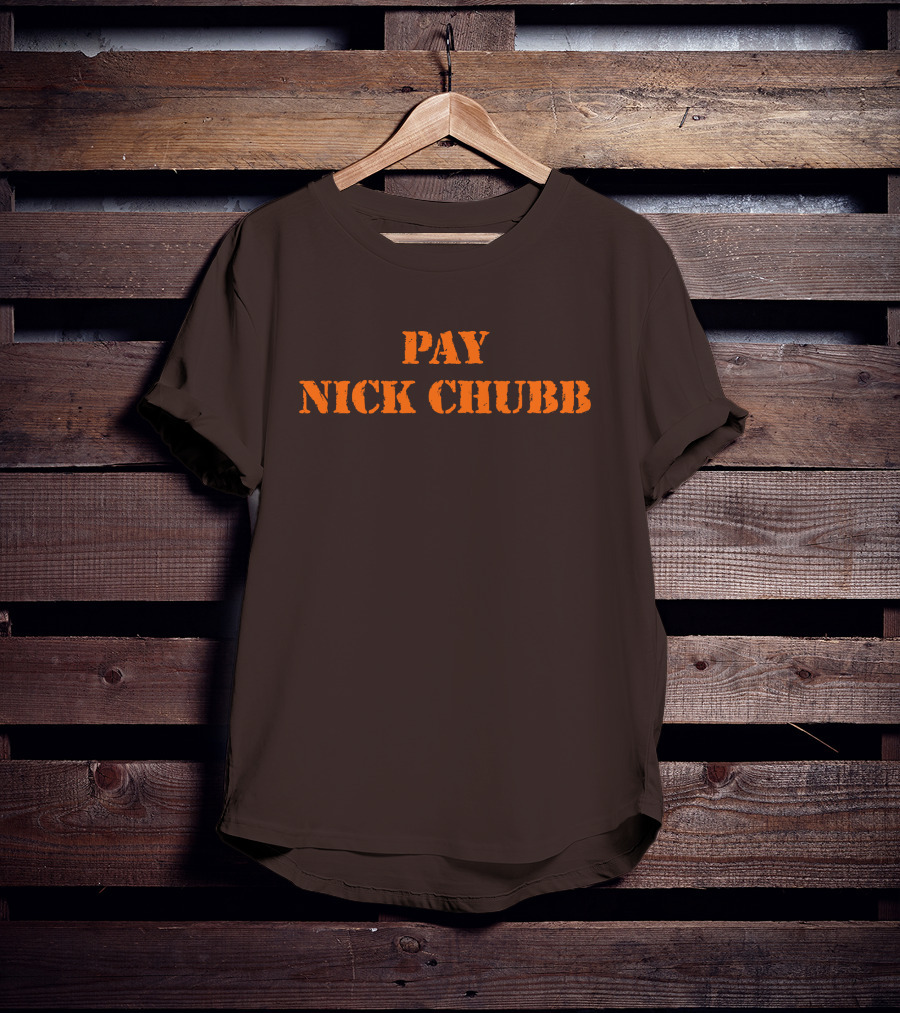 Pay Nick Chubb T-Shirt