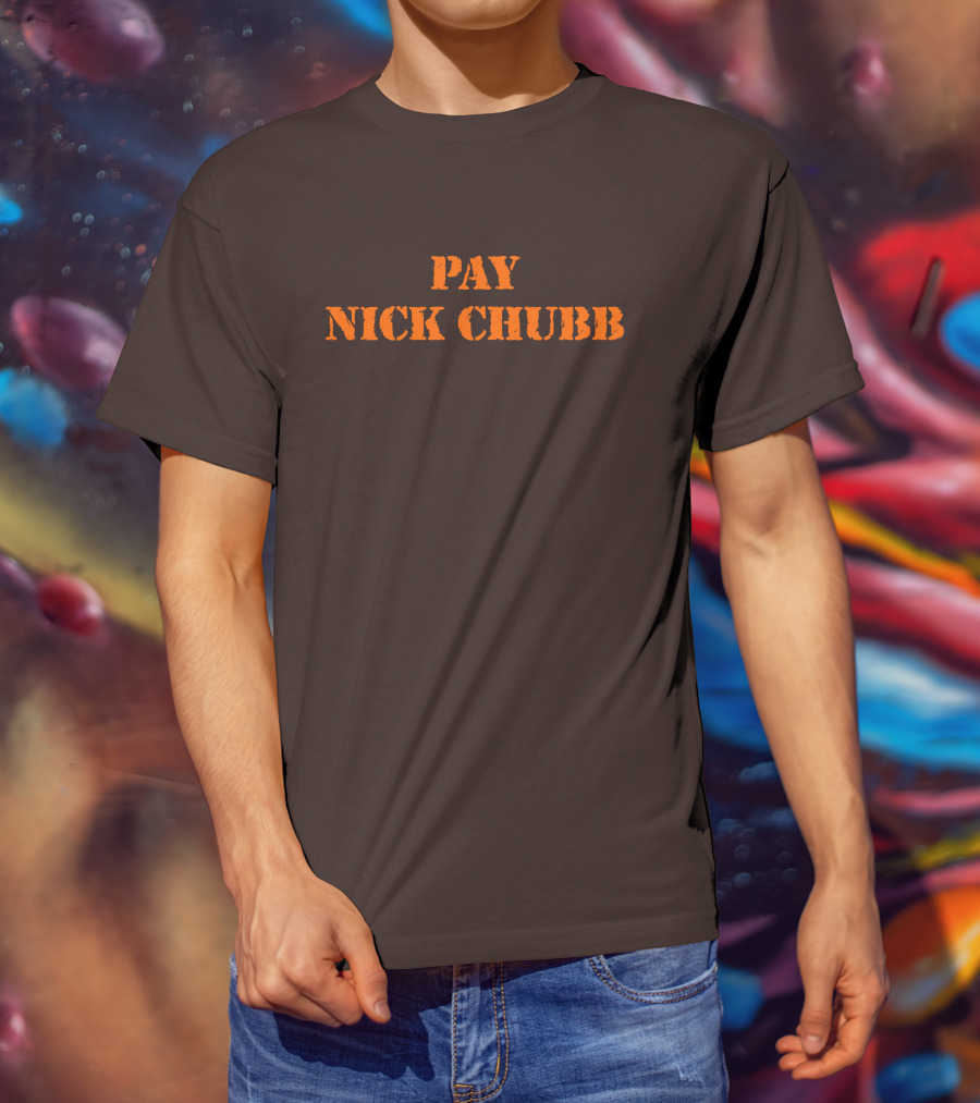Pay Nick Chubb T-Shirt