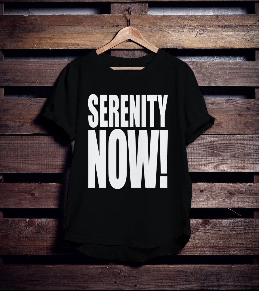 Serenity Now Homage Kevin Owens Catchphrase T-Shirt