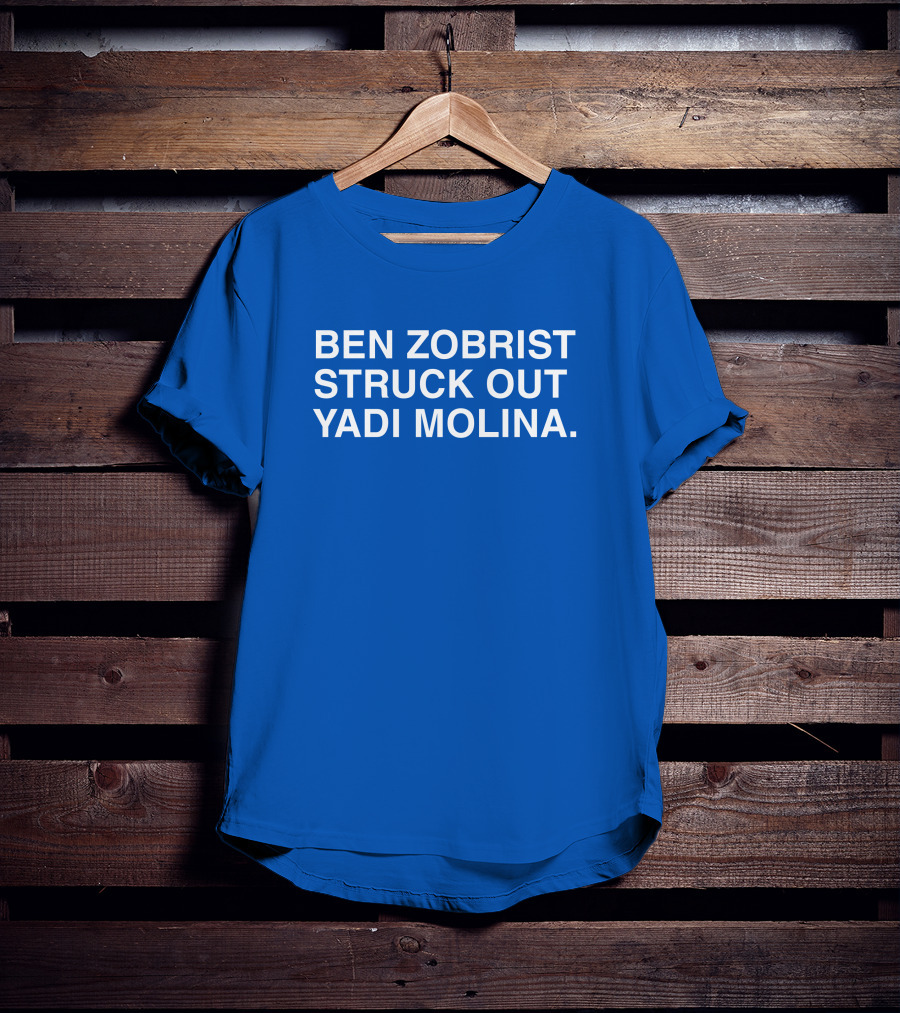 Ben Zobrist Struck Out Yadi Molina Baseball Moment T-Shirt