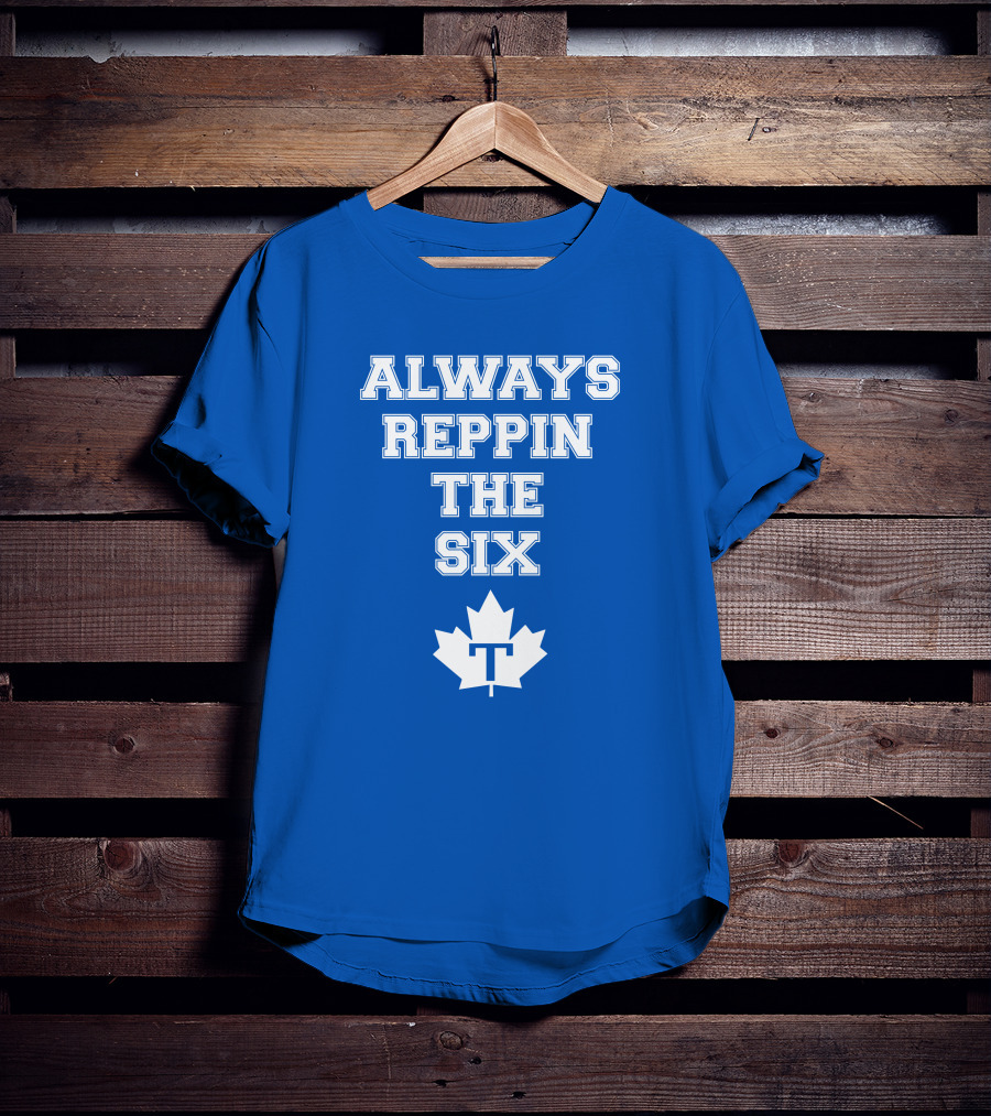 Always Reppin The Six Maple Leafs T T-Shirt