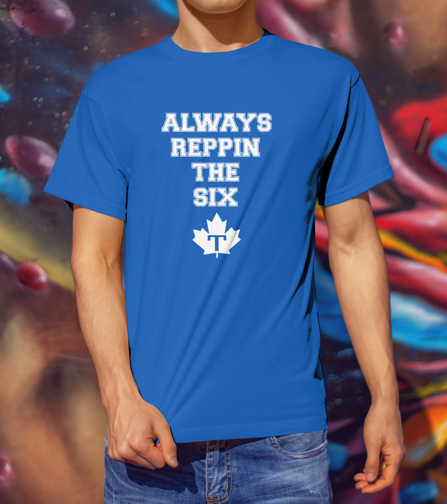 Always Reppin The Six Maple Leafs T T-Shirt
