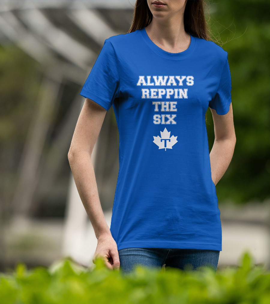 Always Reppin The Six Maple Leafs T T-Shirt