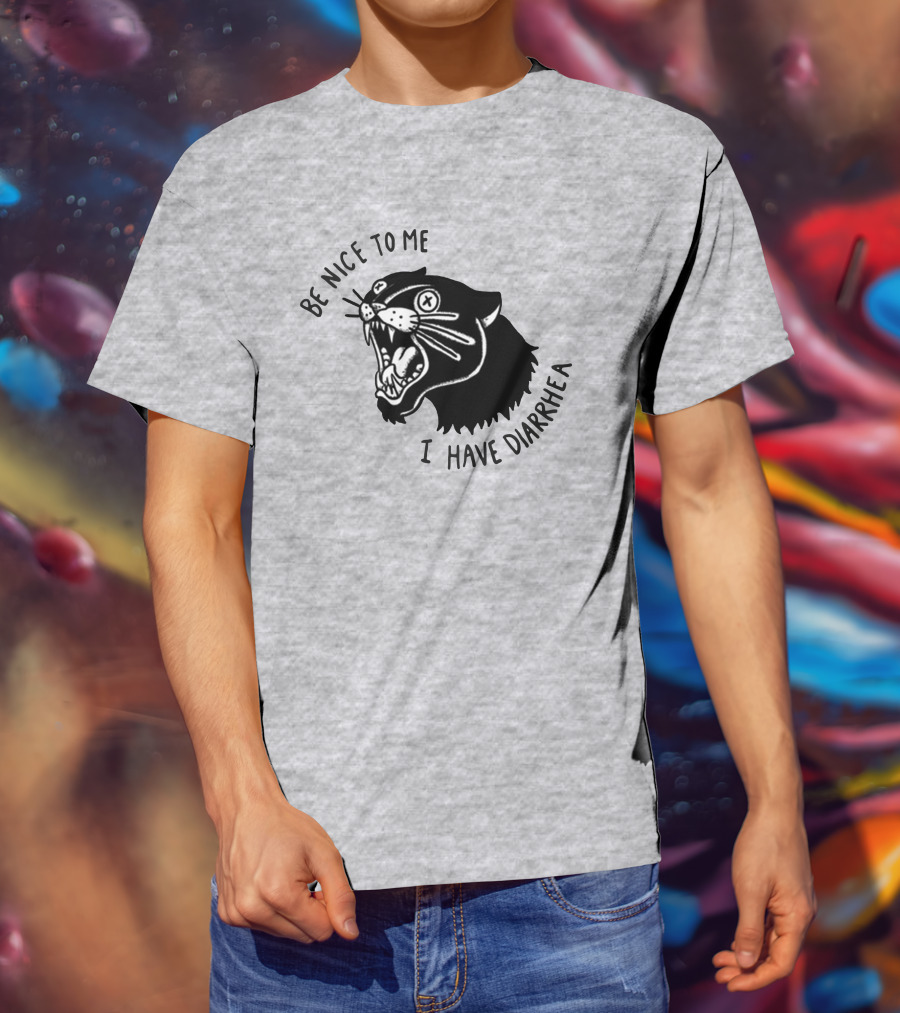 Be Nice To Me I Have Diarrhea Panther Drawing Society6 T-Shirt