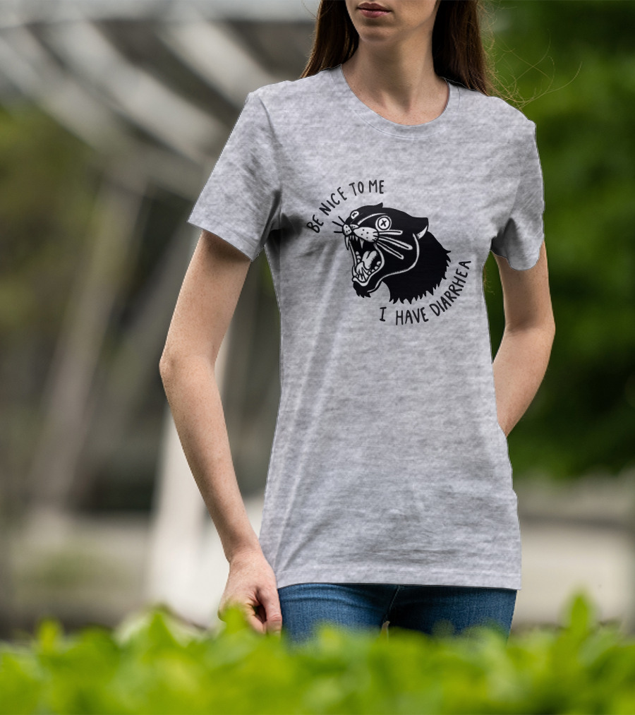 Be Nice To Me I Have Diarrhea Panther Drawing Society6 T-Shirt