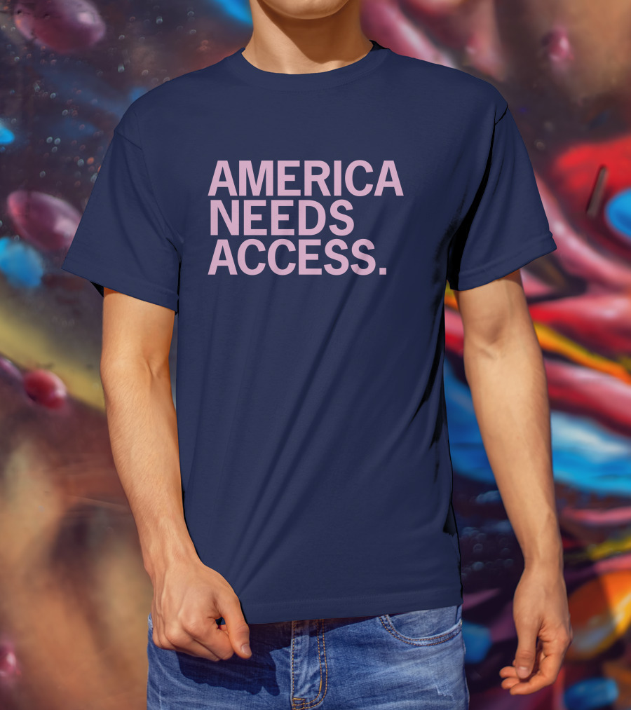America Needs Access T-Shirt