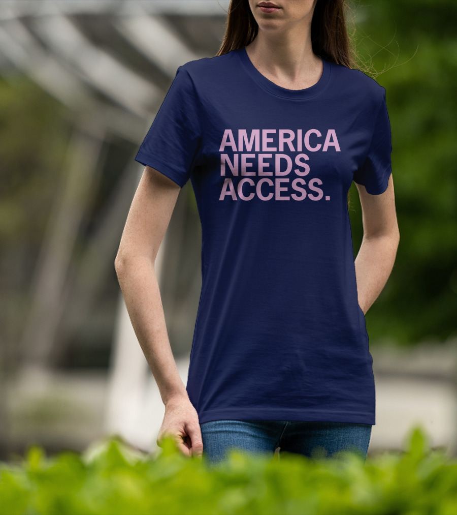 America Needs Access T-Shirt