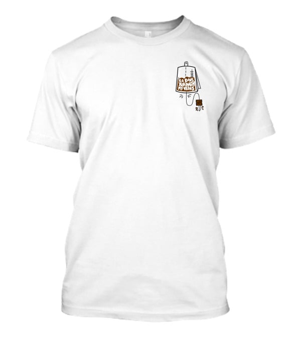Tea Runs Through My Veins IV Drip T-Shirt