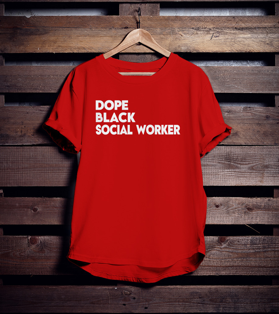 Dope Black Social Worker Bashea Williams T-Shirt