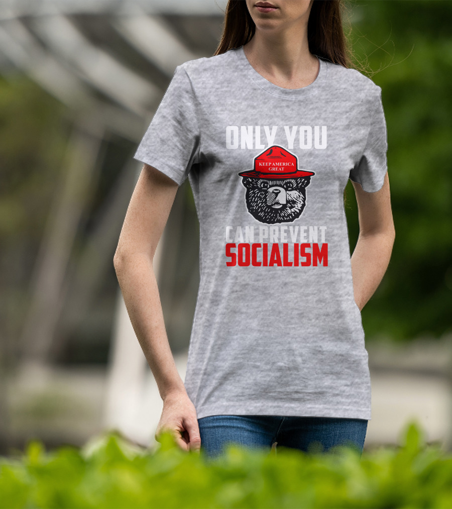 Only You Can Prevent Socialism Keep America Great Bear T-Shirt