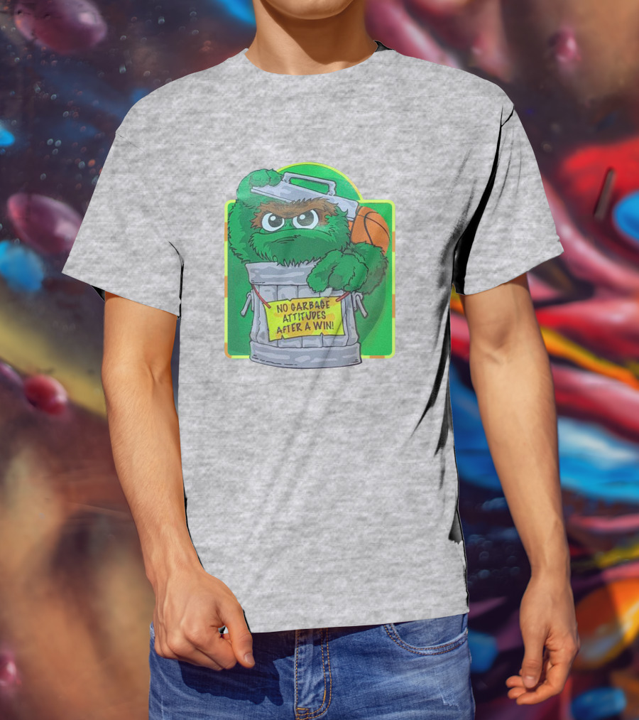 No Garbage Attitudes After A Win Furry Green Creature In Trash Can Holding A Basketball T-Shirt