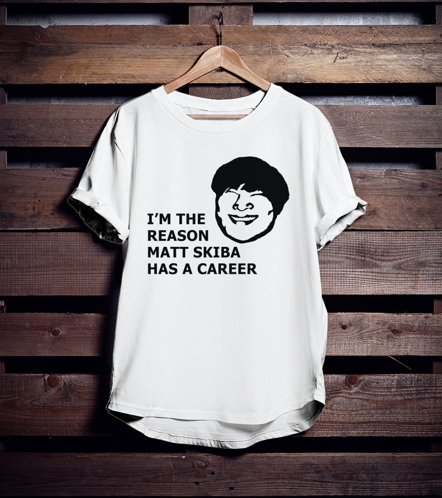 I'm The Reason Matt Skiba Has A Career T-Shirt