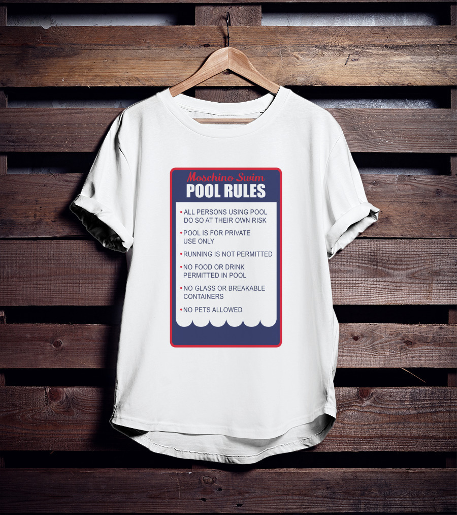 Moschino Swim Pool Rules All Persons Using Pool Do So At Their Own Risk Private Use Only No Running Food Or Drink Glass Or Breakable Containers Pets Allowed T-Shirt