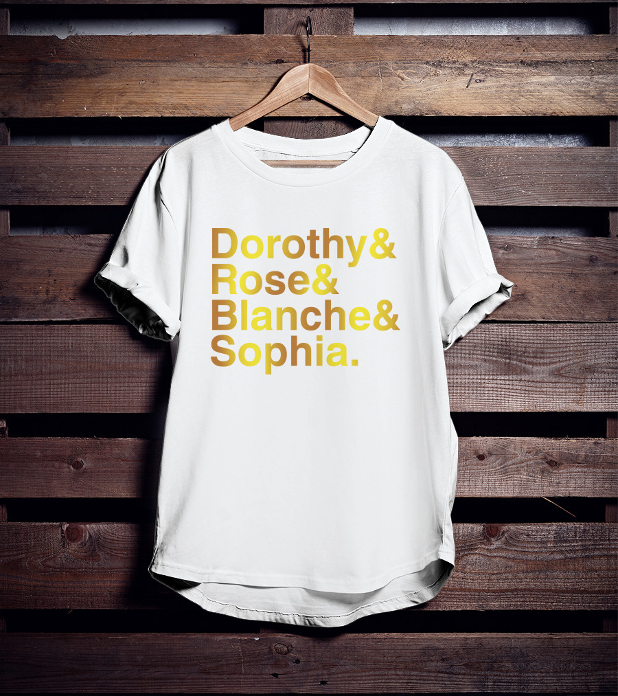 Dorothy Rose Blanche Sophia Golden Girls Names T-Shirt