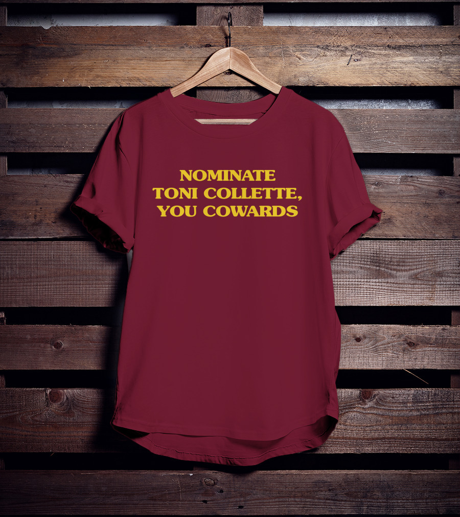 Nominate Toni Collette You Cowards T-Shirt