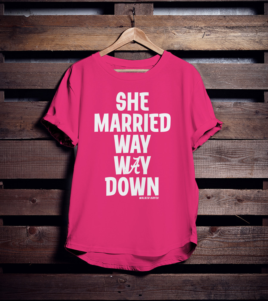 She Married Way Way Down Walker Hayes Alabama T-Shirt