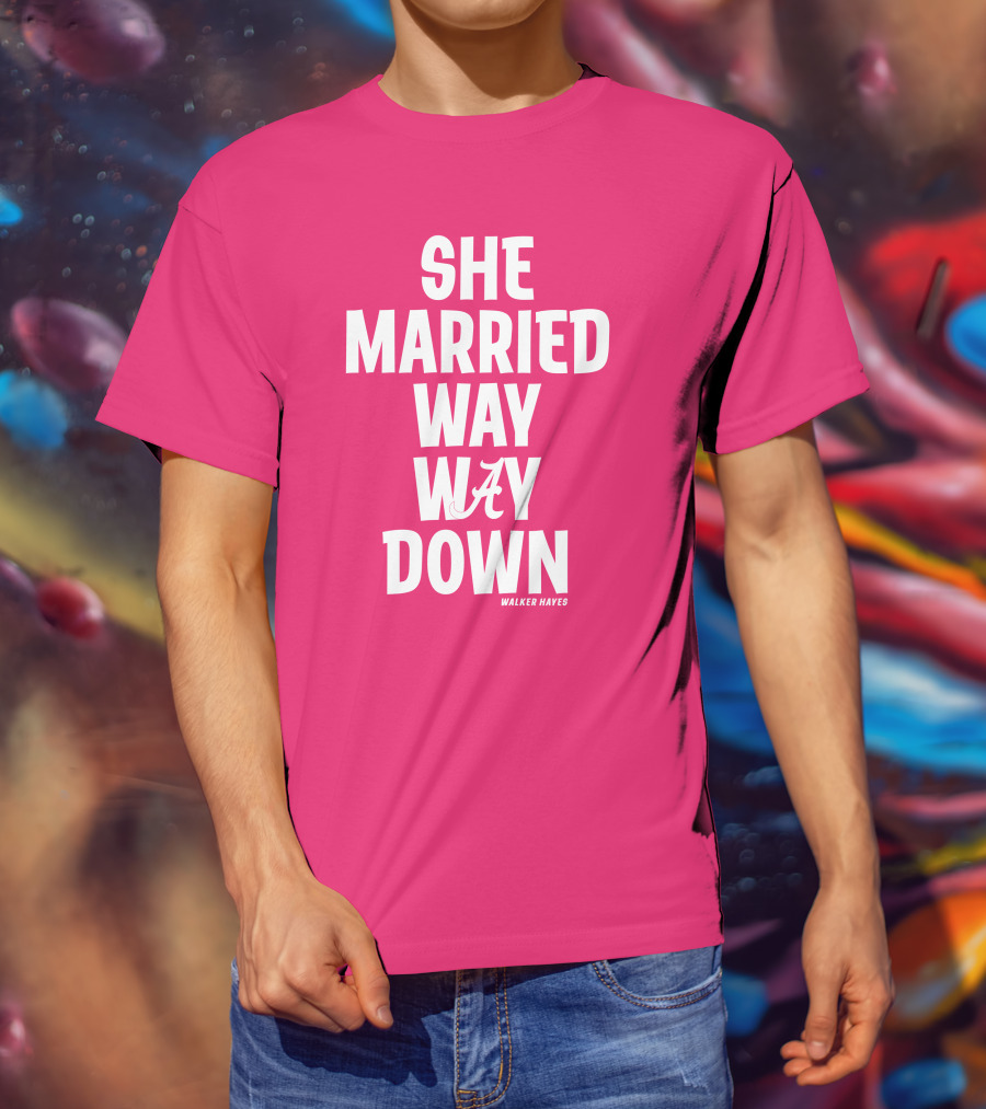 She Married Way Way Down Walker Hayes Alabama T-Shirt
